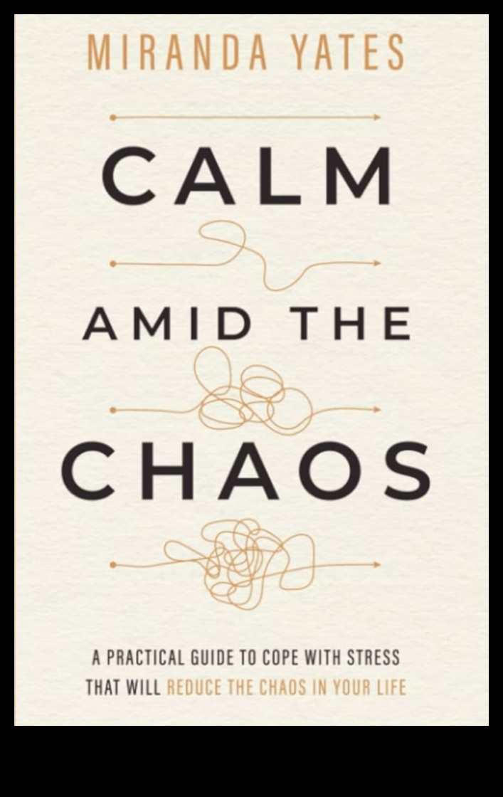 Ηρεμία μέσα στο χάος: Ο οδηγός σας για μια ζωή χωρίς άγχος